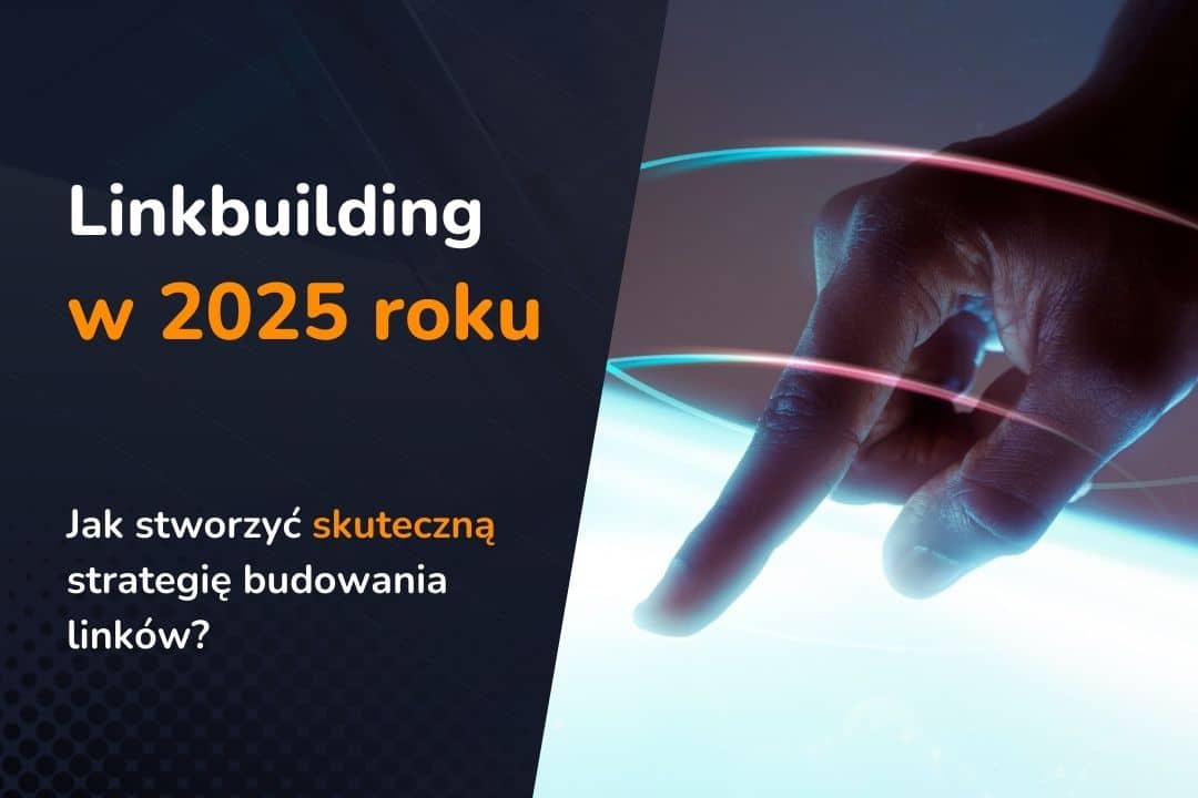 Jak prowadzić skuteczny link building w 2025 roku?