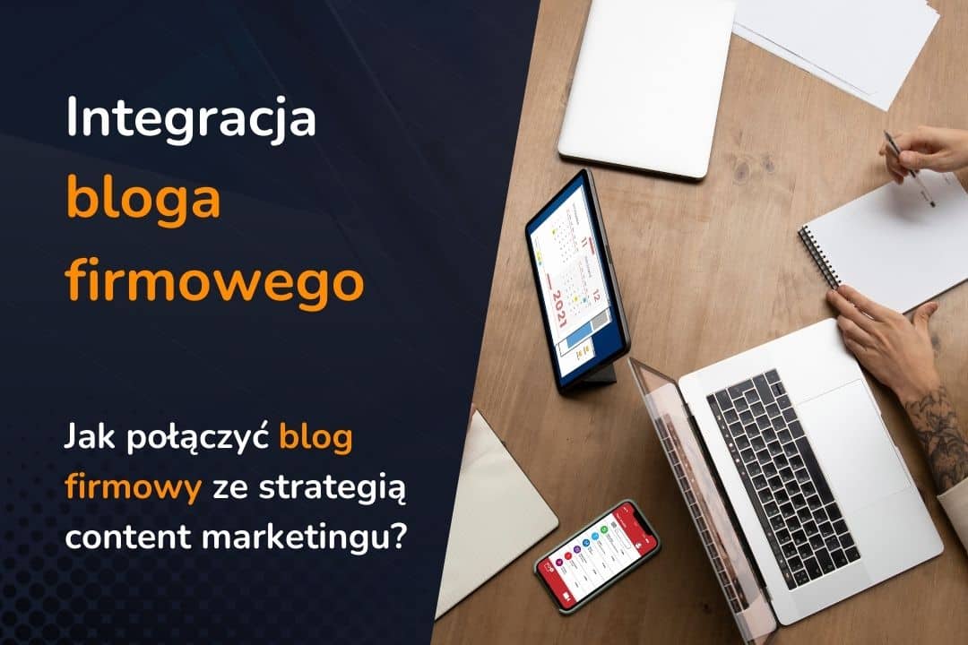 Jak zintegrować blog firmowy ze strategią content marketingową?