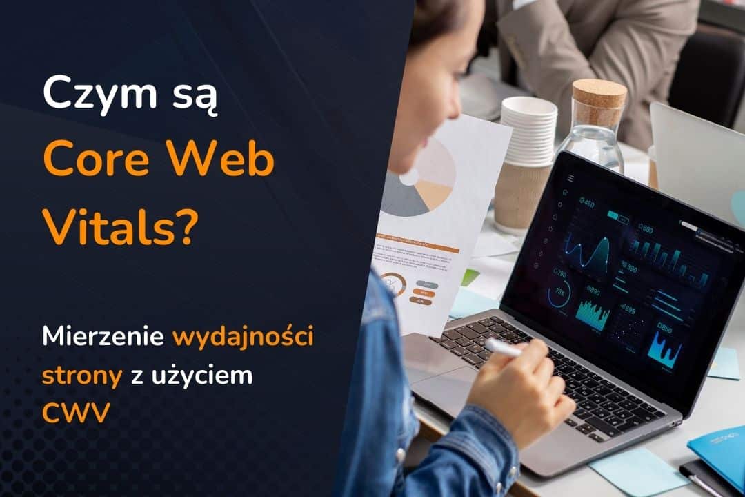 Czym są Core Web Vitals i jak je poprawić?