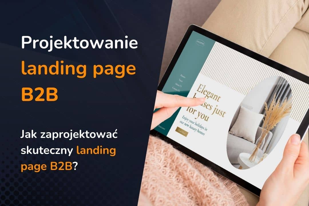 Jak zaprojektować skuteczny landing page dla kampanii B2B?