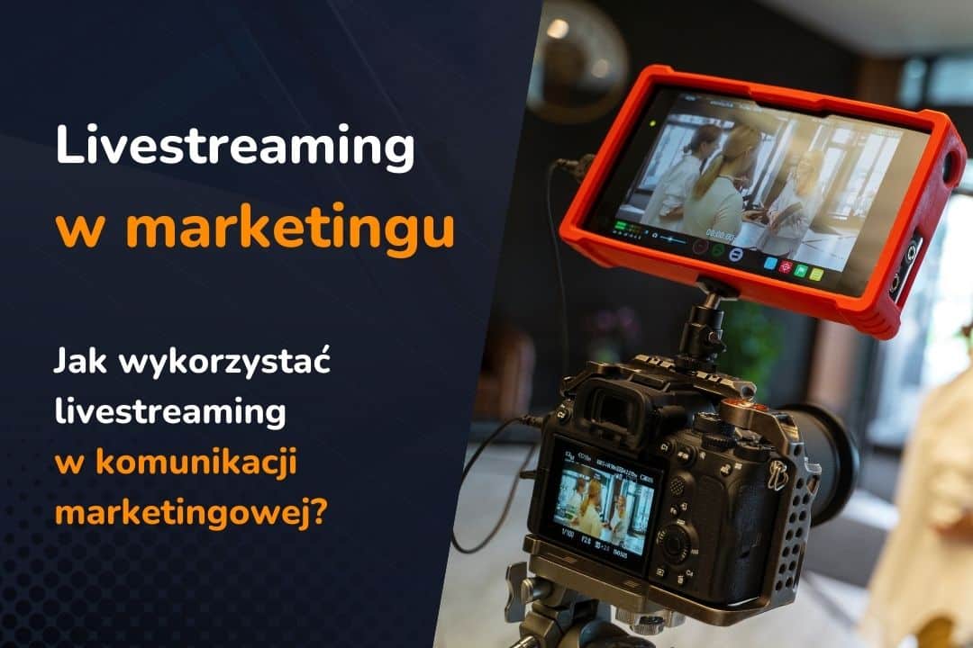 Livestreaming jako narzędzie marketingowe