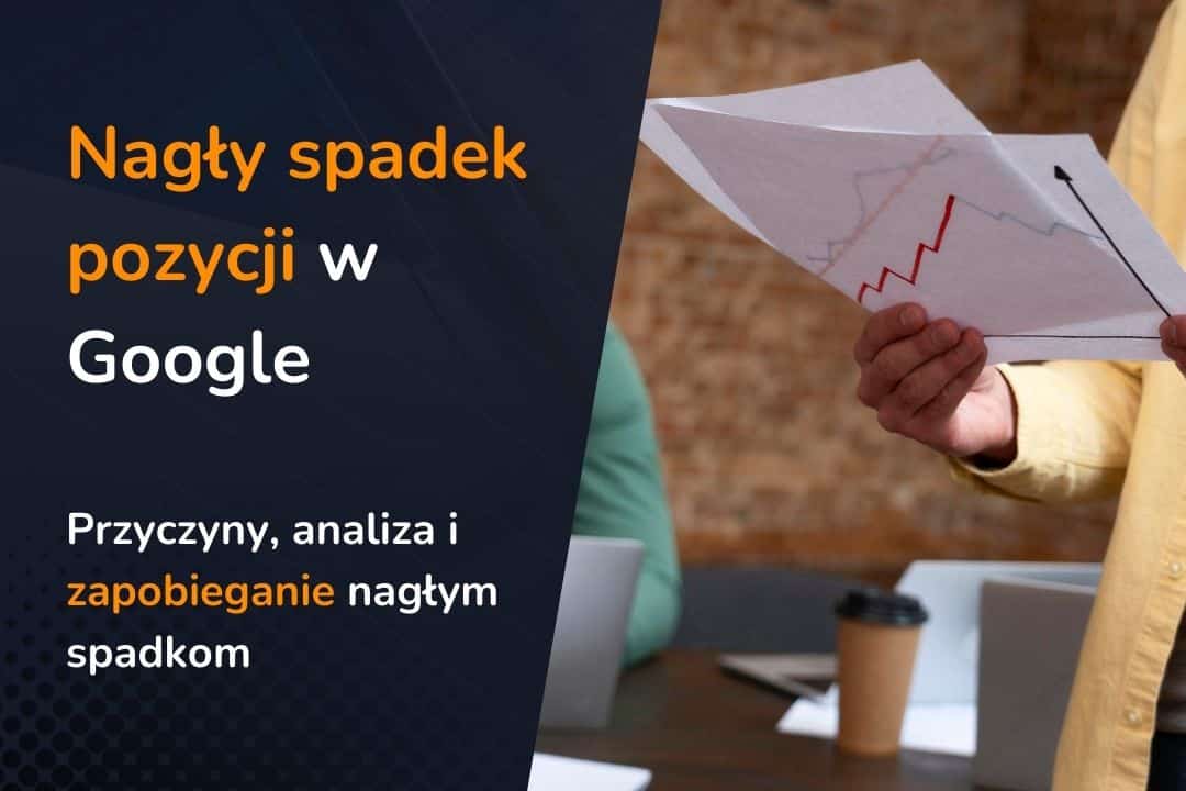Nagły spadek pozycji w Google – przyczyny i rozwiązania