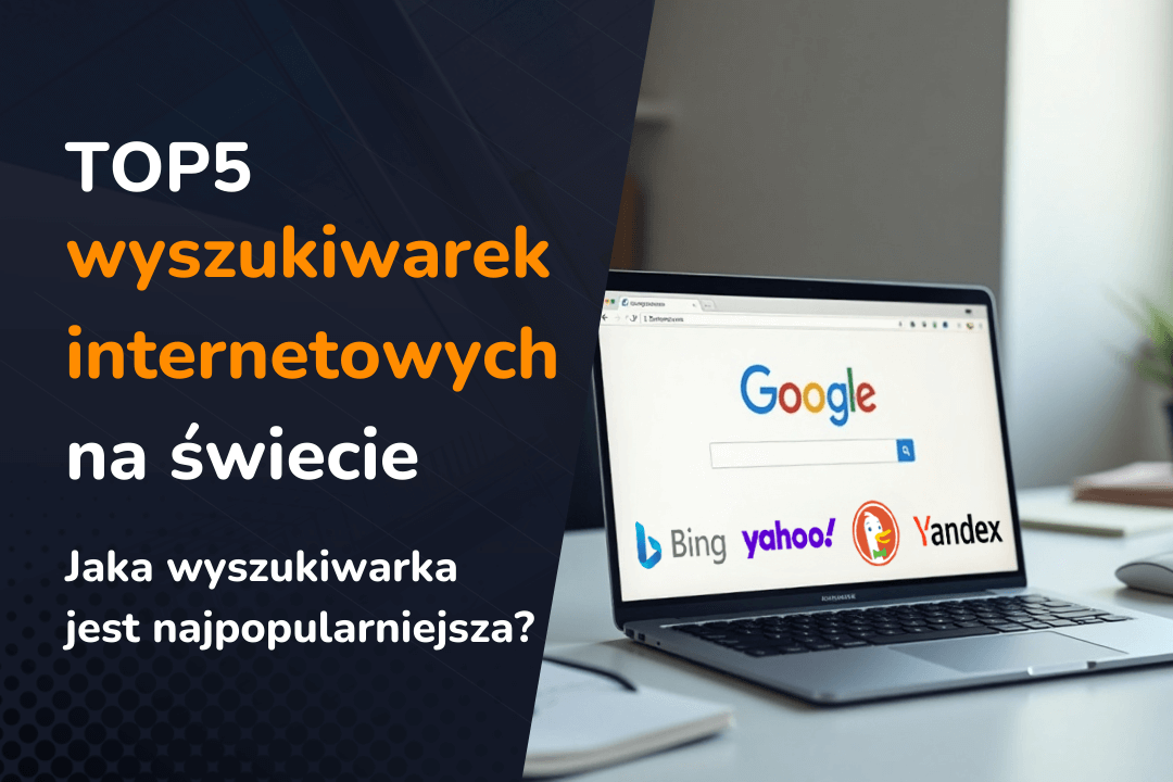 TOP5 wyszukiwarek internetowych na świecie! Jaka wyszukiwarka jest najpopularniejsza?