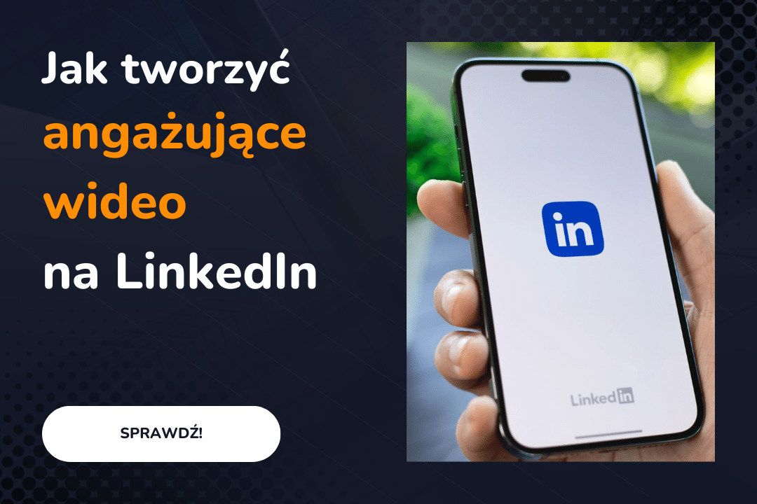 Jak tworzyć angażujące wideo na LinkedIn dla firm B2B?