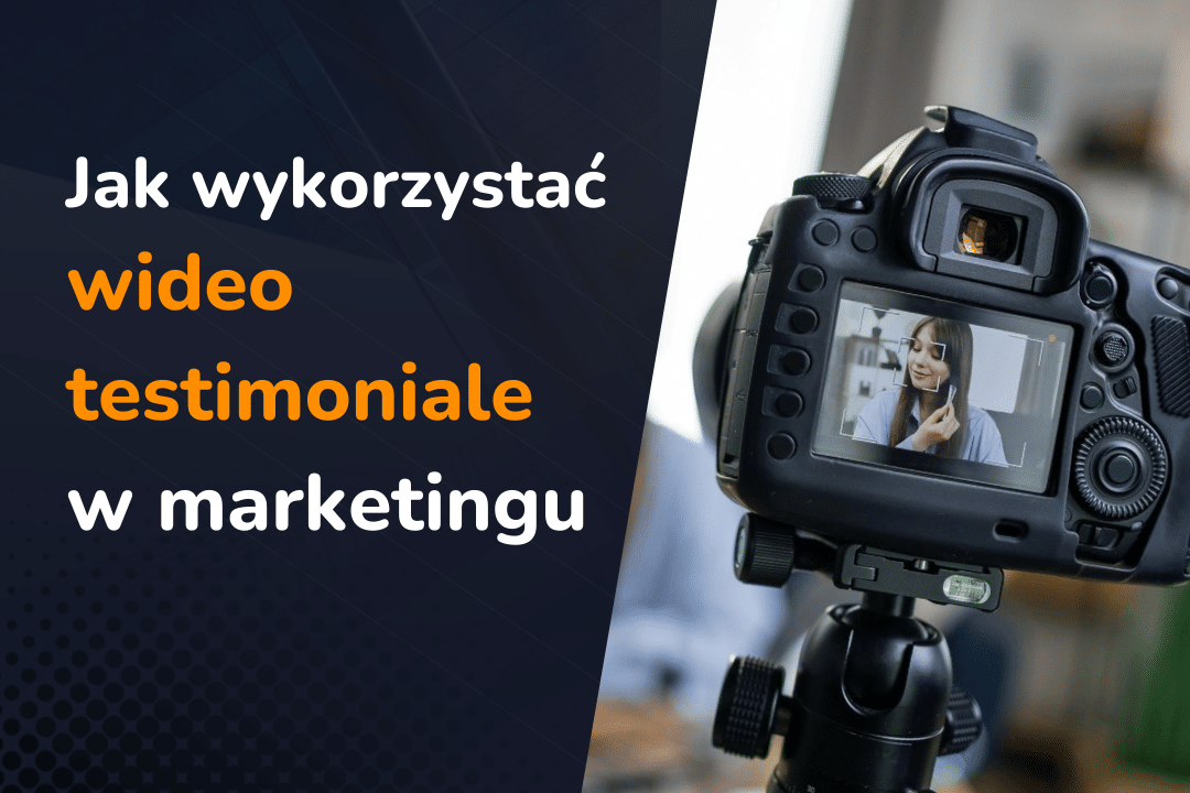 Jak wykorzystać wideo testimoniale w marketingu B2B i B2C?