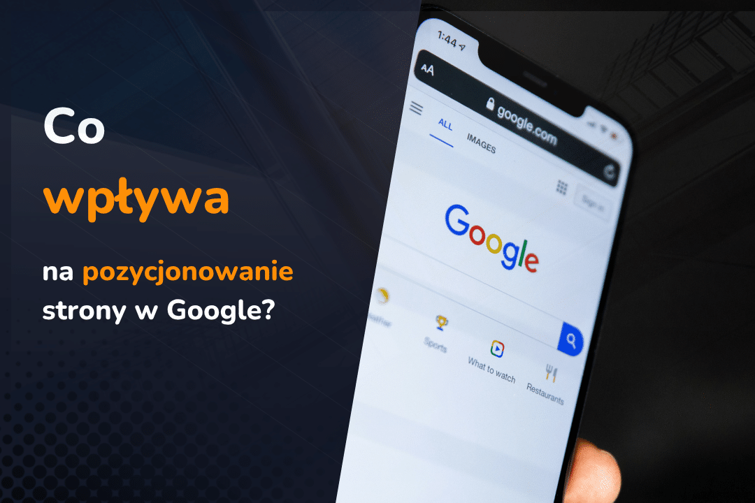 Co wpływa na pozycjonowanie strony w Google?