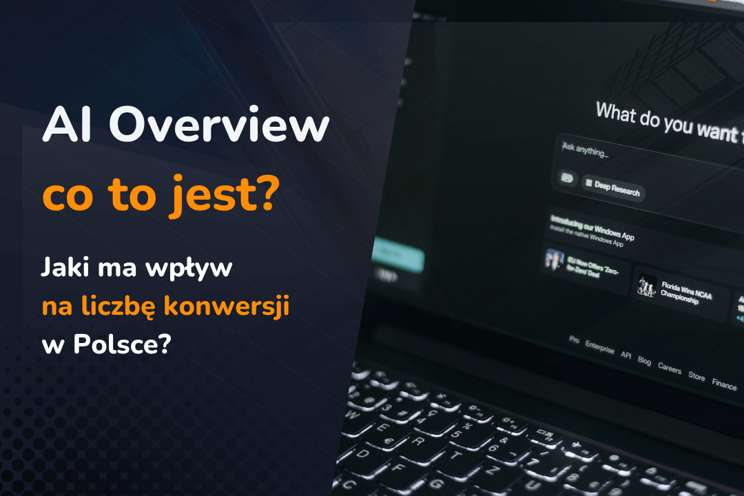 AI Overview – co to jest i jaki ma wpływ na liczbę konwersji w Polsce?