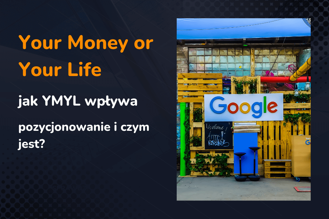 Your Money or Your Life – jak YMYL wpływa na pozycjonowanie i czym jest?