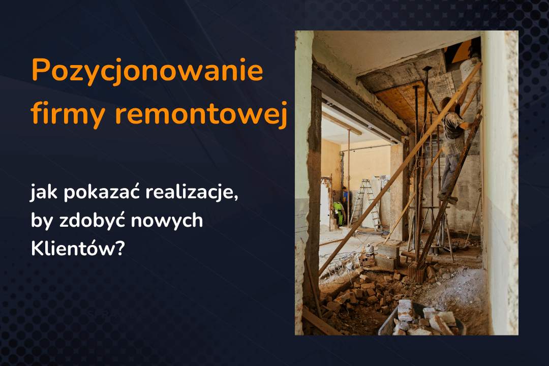 Pozycjonowanie firmy remontowej – jak pokazać realizacje, by zdobyć klientów?