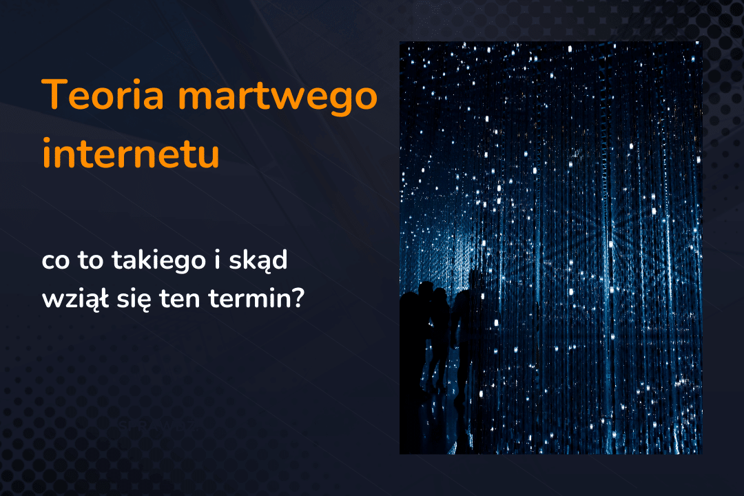 Teoria martwego internetu – co to takiego i skąd wziął się ten termin?