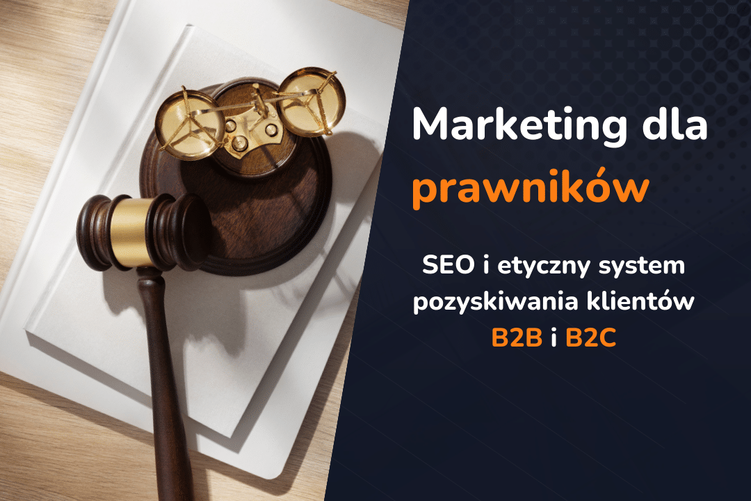 Marketing dla prawników: SEO i etyczny system pozyskiwania klientów B2B i B2C