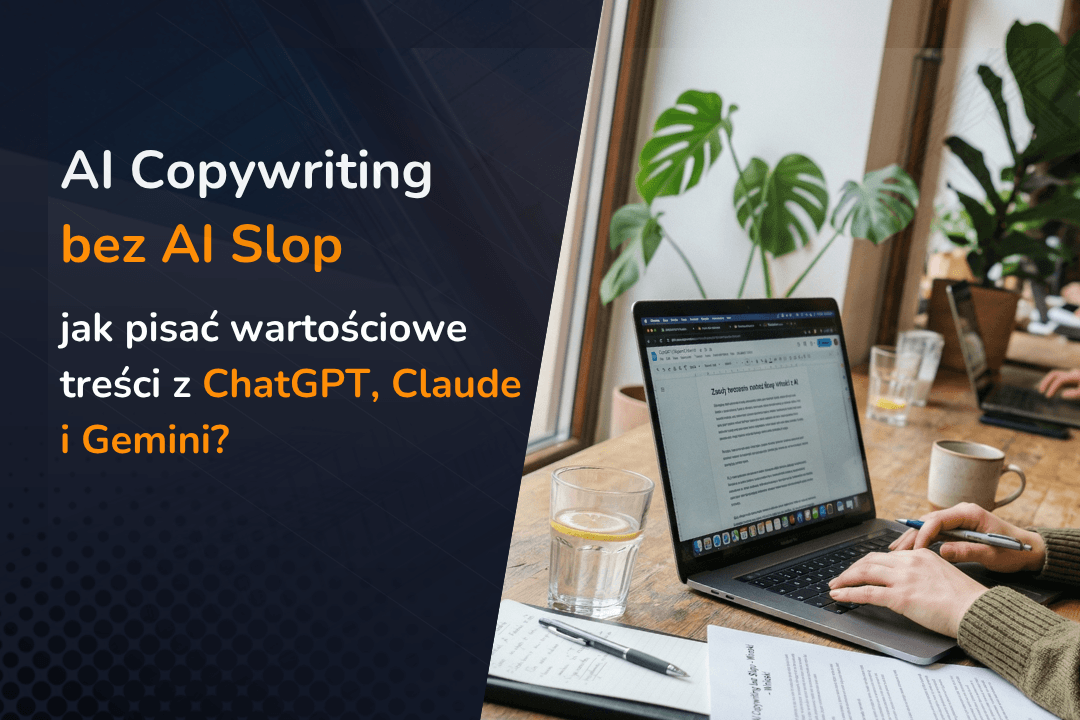 AI Copywriting bez AI Slop – jak pisać wartościowe treści z ChatGPT, Claude i Gemini?